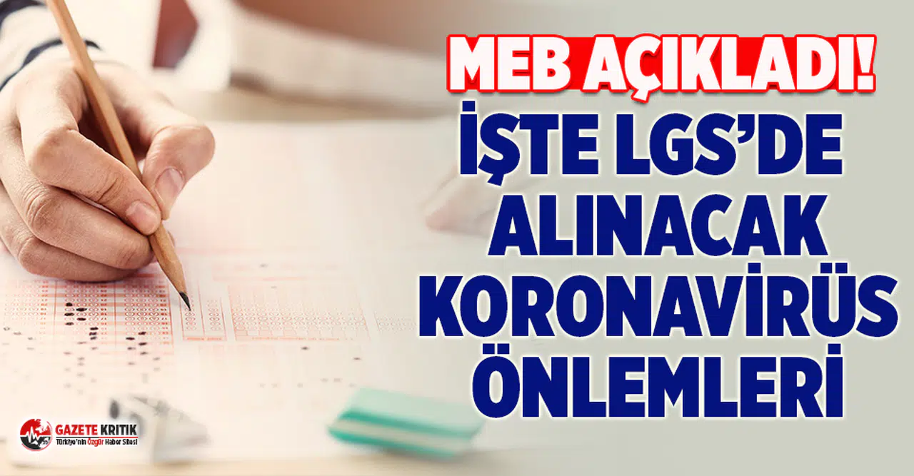MEB açıkladı! İşte LGS'de alınacak koronavirüs önlemleri