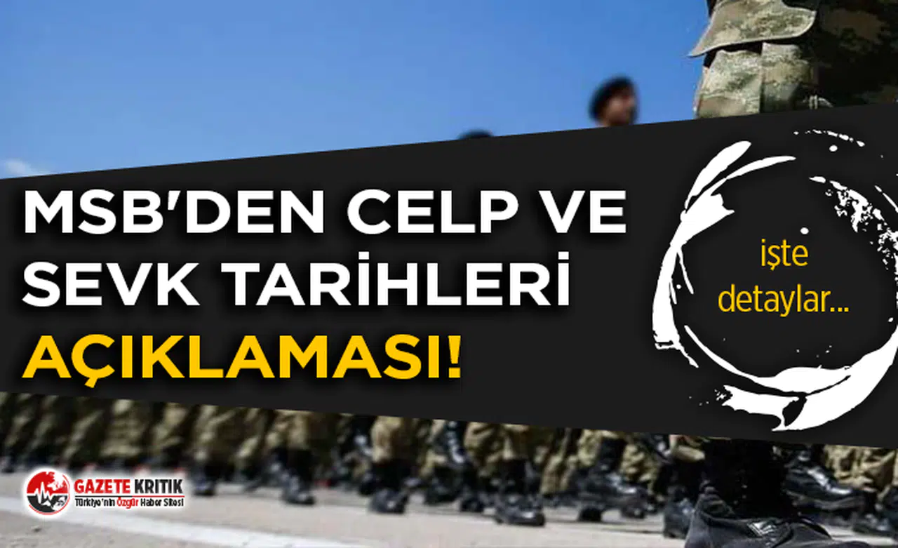 MSB açıkladı! İşte celp ve sevk tariheri...