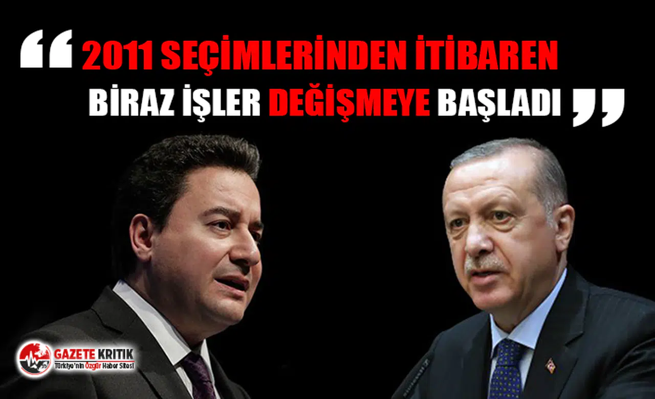 Ali Babacan: AKP'de 2011 seçimlerinden itibaren biraz işler değişmeye başladı