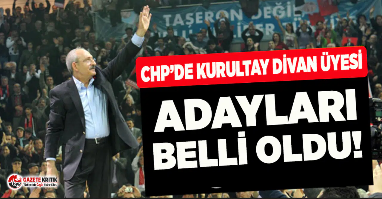 CHP'de Kurultay Divan Üyesi Adayları Belli Oldu!