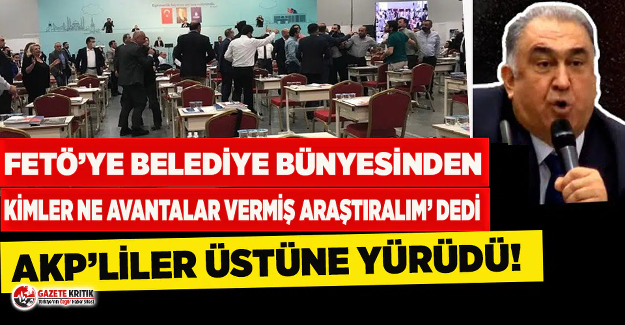 CHP'li İBB Meclis Üyesi: FETÖ'ye belediye bünyesinden kimler ne avantalar vermiş araştıralım dedi, AKP'liler üstüne yürüdü