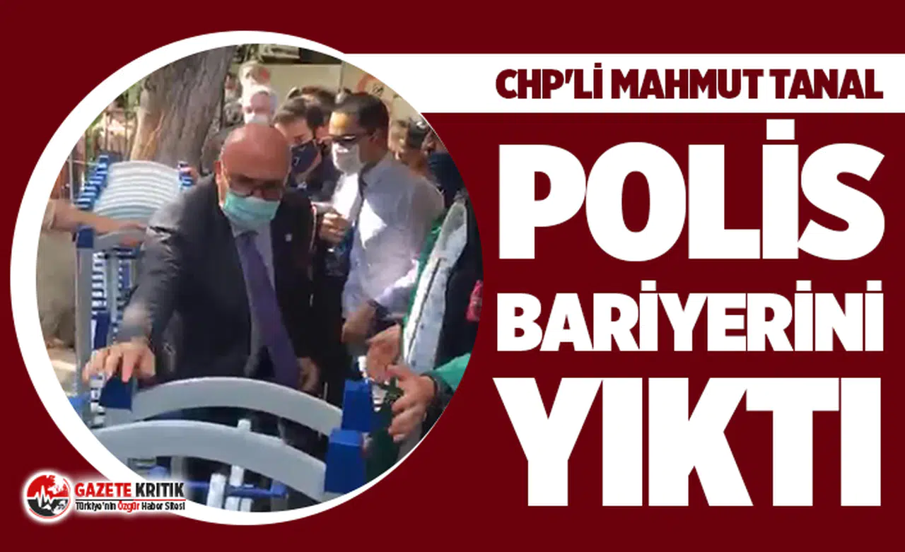 CHP'li Mahmut Tanal polis bariyerini yıktı