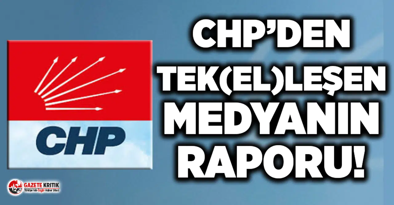 CHP’den Tek(el)leşen medyanın raporu: Gazete sayısı yüzde 25 azaldı