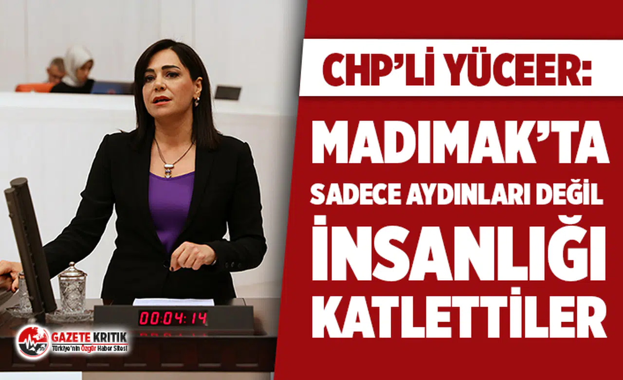 CHP’li Yüceer: “Madımak’ta sadece aydınları değil insanlığı katlettiler”
