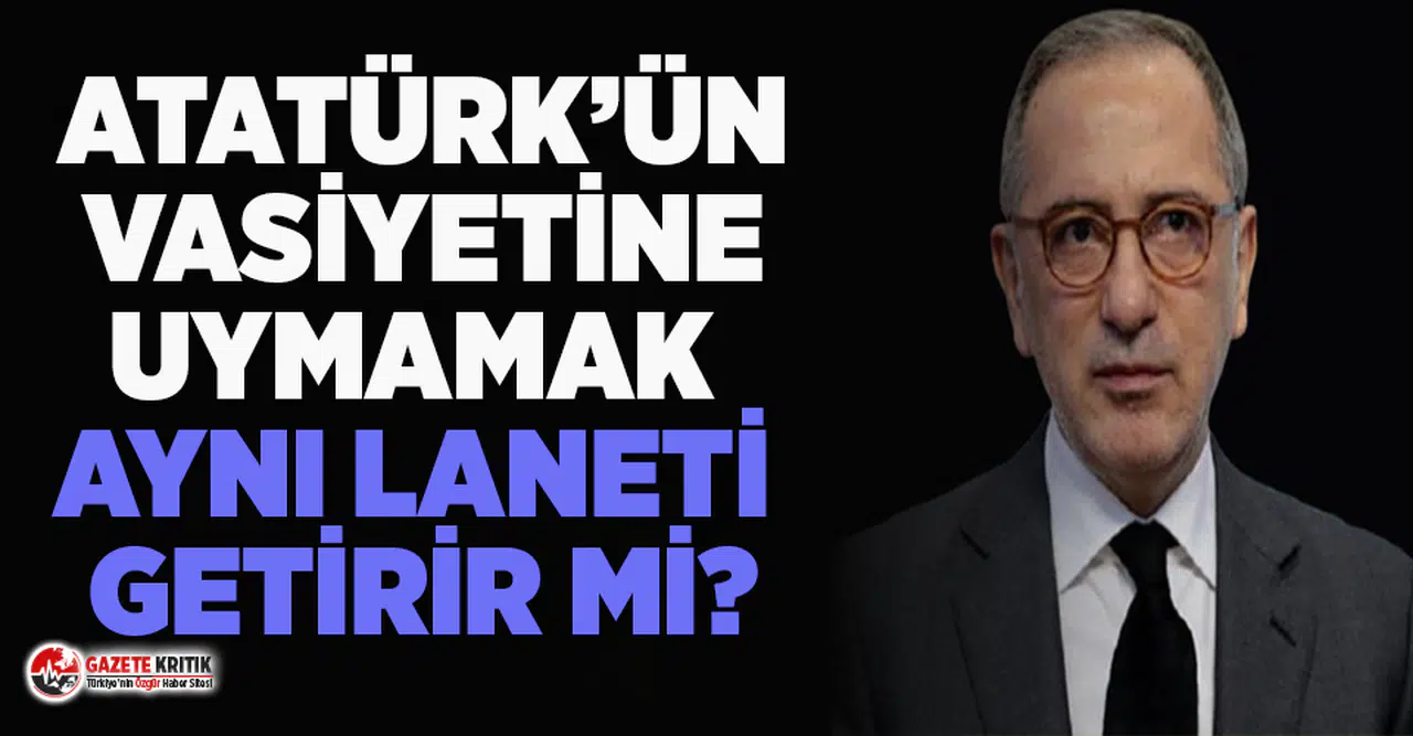 Fatih Altaylı'dan Ali Erbaş'a 'Atatürk'e lanet' tepkisi!