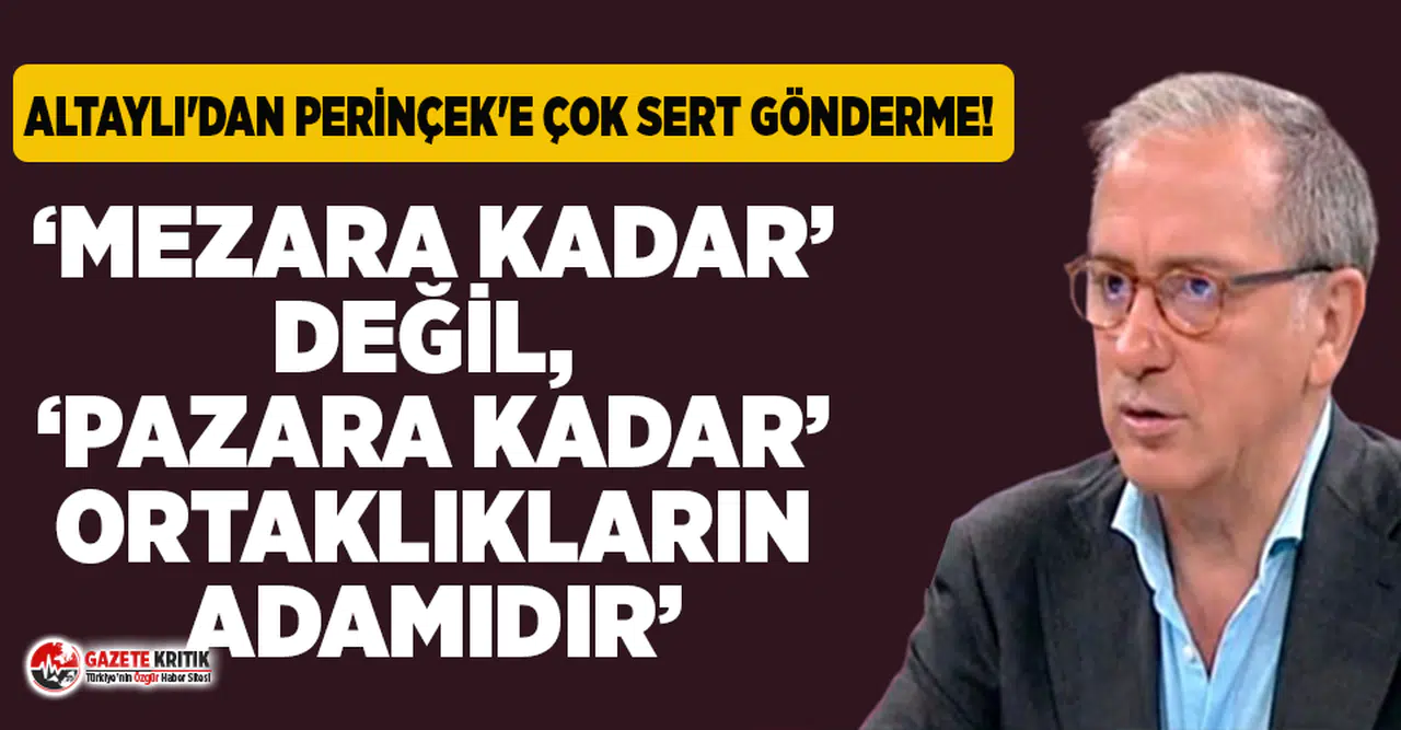 Fatih Altaylı'dan Perinçek'e olay sözler: “Mezara kadar” değil “Pazara kadar” ortaklıkların adamıdır