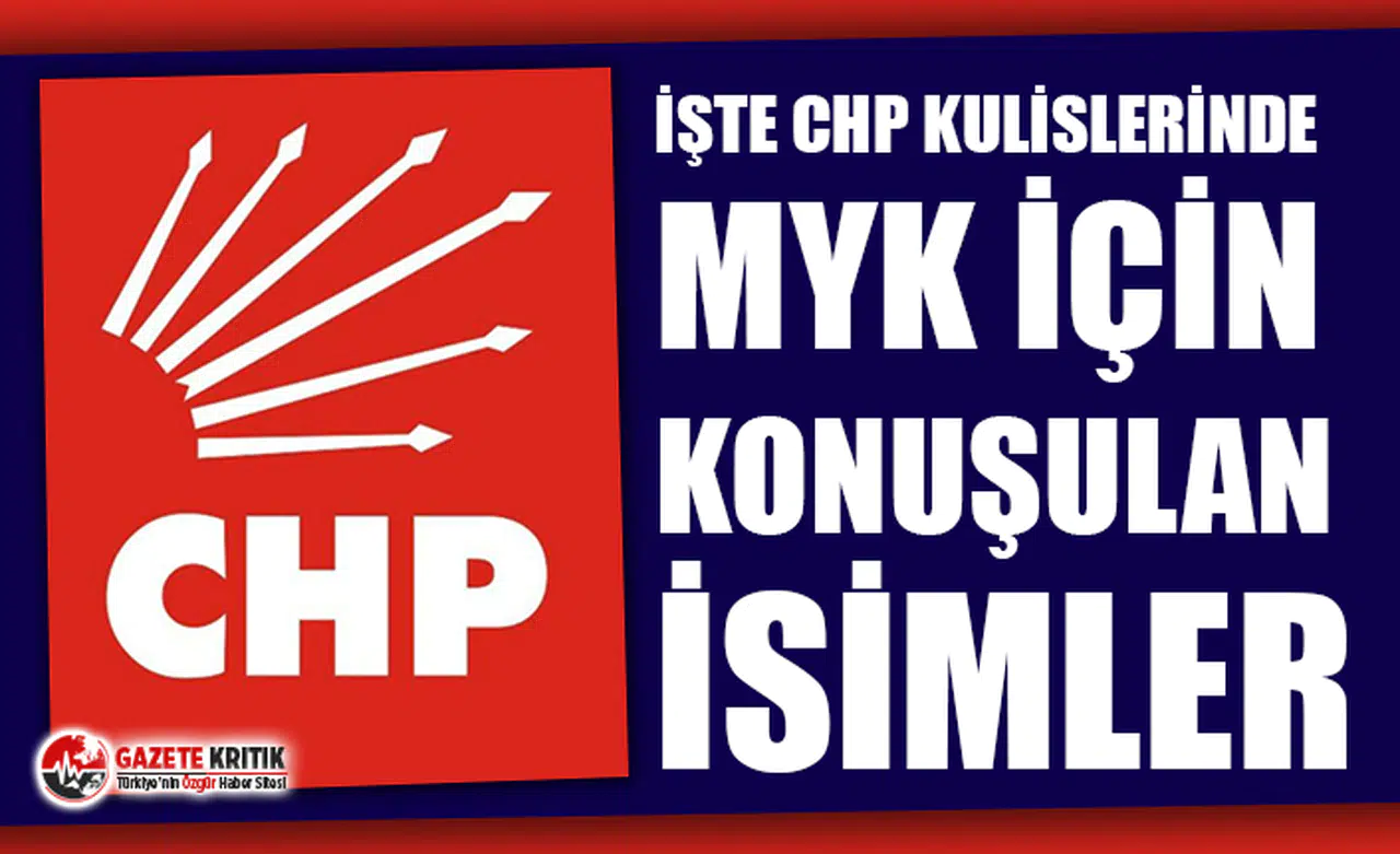 İşte CHP kulislerinde MYK için konuşulan isimler!