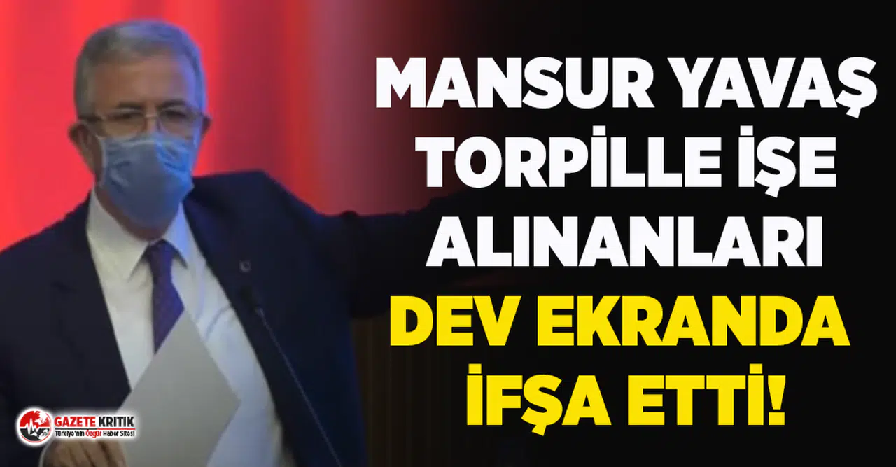 Mansur Yavaş torpille işe girenleri dev ekranda ifşa etti