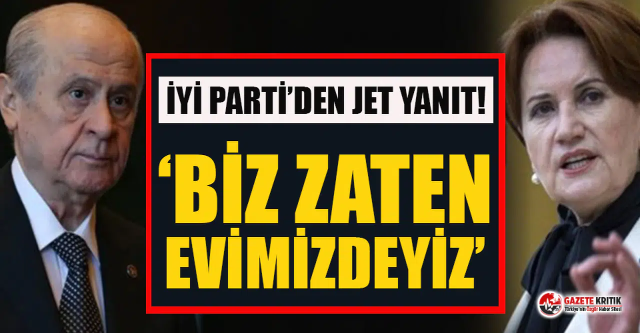 Akşener'e 'evine dön' diyen Bahçeli’ye İYİ Parti'den jet yanıt!