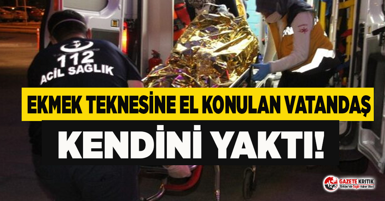 Ekmek teknesine el konulan vatandaş kendini yaktı