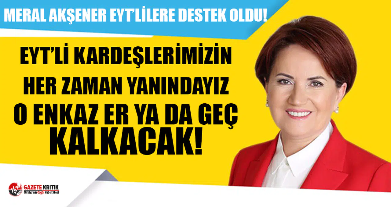 EYT'lilere İYİ Parti lideri Akşener'den destek!