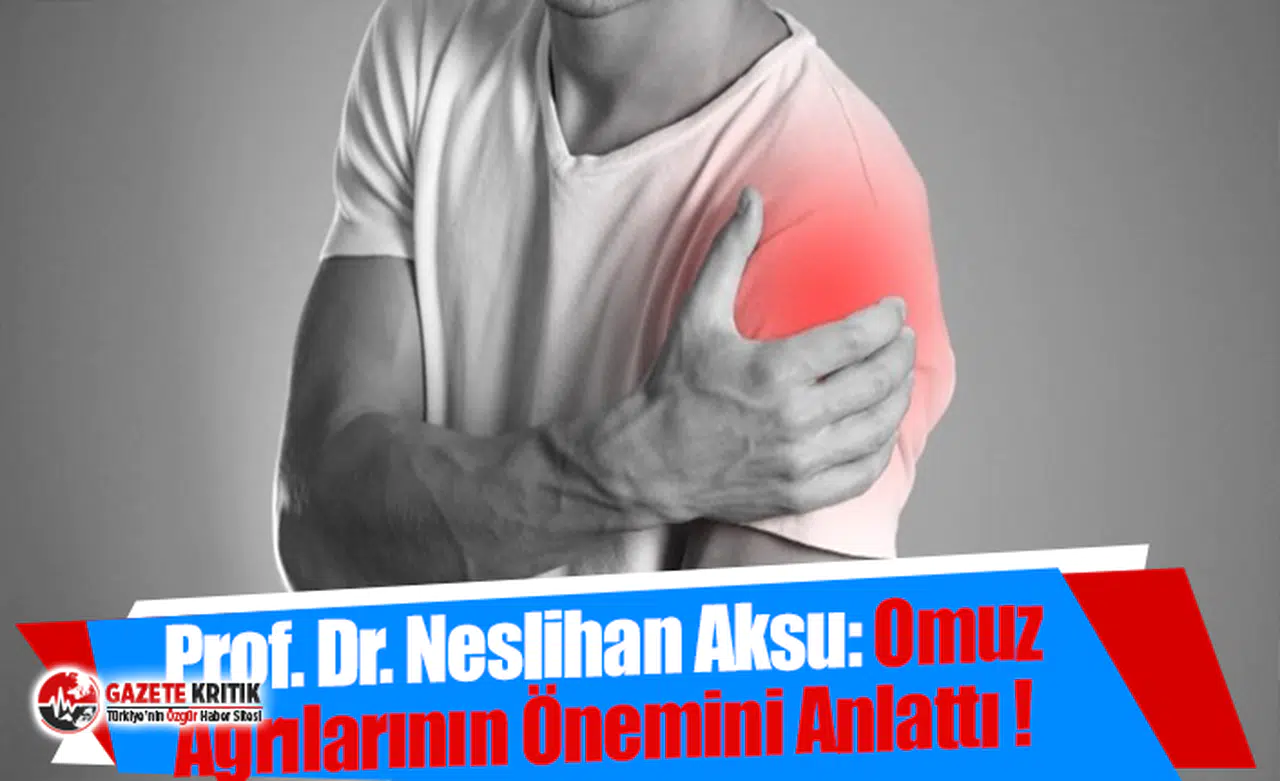 Prof. Dr. Neslihan Aksu: Omuz Ağrılarının Önemini Anlattı !