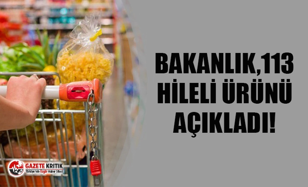 Bakanlık, 91 firmaya ait 113 hileli ürünü açıkladı
