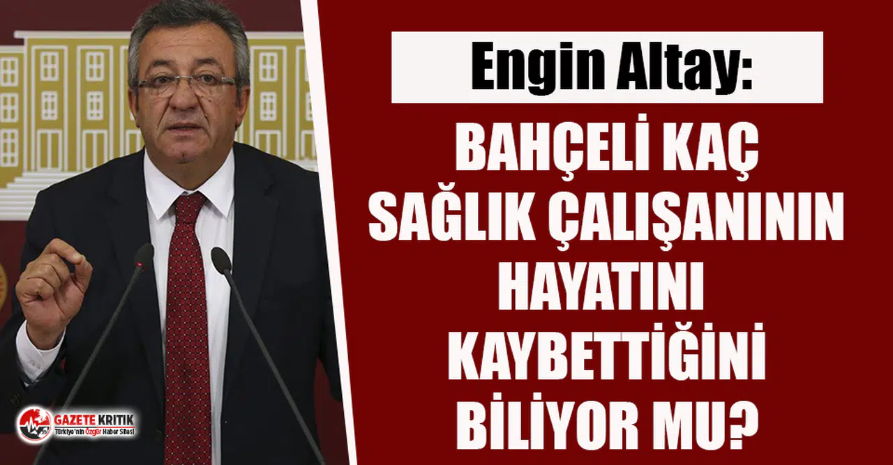 CHP'li Altay'dan TTB’yi hedef alan Devlet Bahçeli’ye sert tepki!
