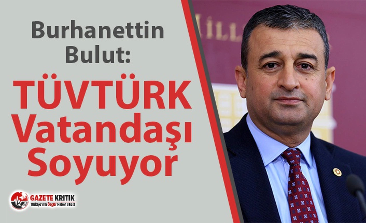 CHP'li Bulut: TÜVTÜRK Vatandaşı Soyuyor