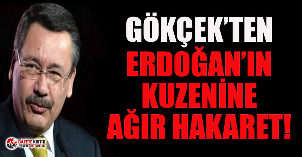 Melih Gökçek'ten Erdoğan'ın kuzenine ağır hakaret!