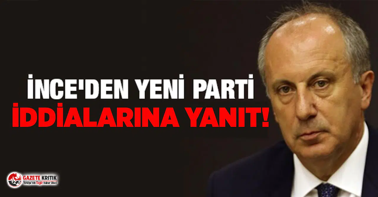 Muharrem İnce'den parti kuracağı iddialarına yanıt!