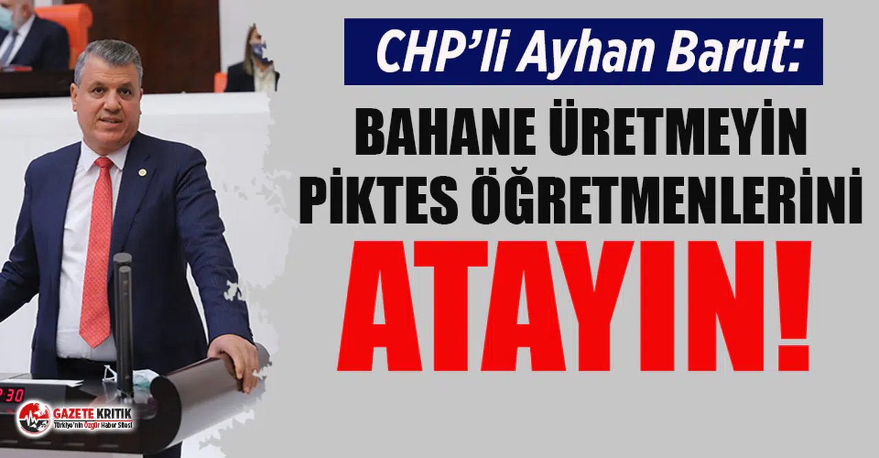 CHP'li Ayhan Barut'tan Piktes öğretmenlerinin atamalarına olumsuz yanıt veren bakana tepki!
