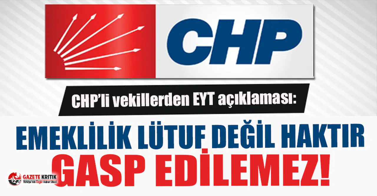 CHP’li vekiller EYT’lilerle buluştu: “Emeklilik lütuf değil, haktır, Gasp edilemez!”