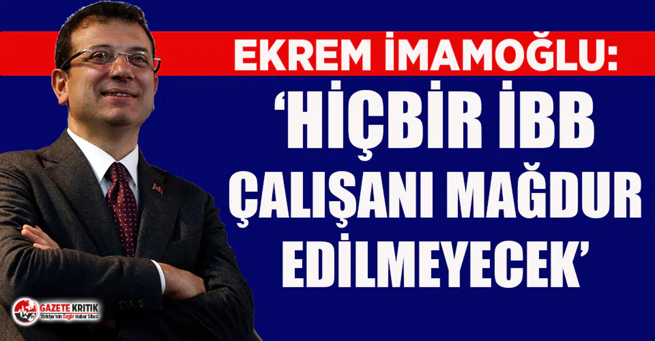 İmamoğlu'ndan toplu iş sözleşmesi açıklaması