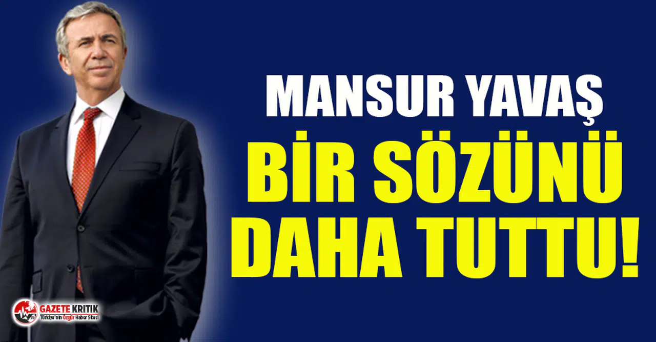 Mansur Yavaş bir sözünü daha tuttu!