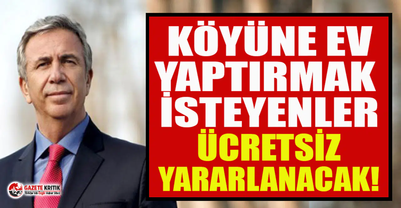 Mansur Yavaş köyleri sil baştan tasarlıyor! 'Köy Evleri Projesi' başlıyor