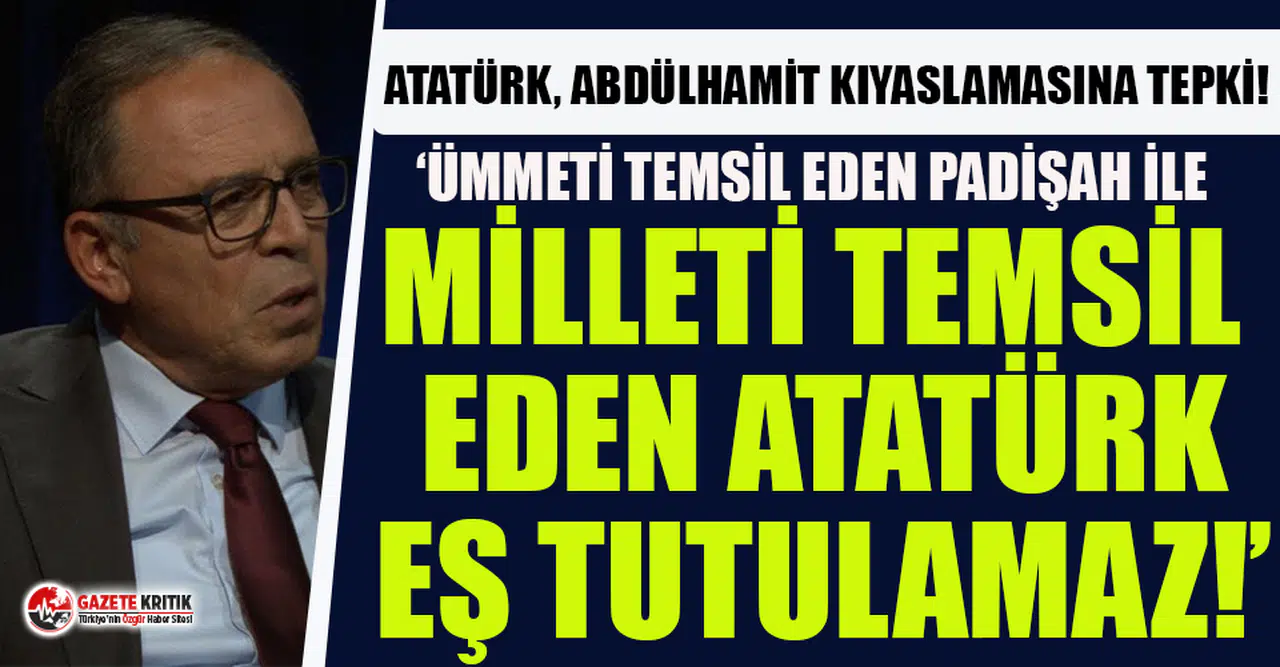 Ahmet Yavuz Paşa'dan Atatürk, Abdülhamit kıyaslamasına tepki!