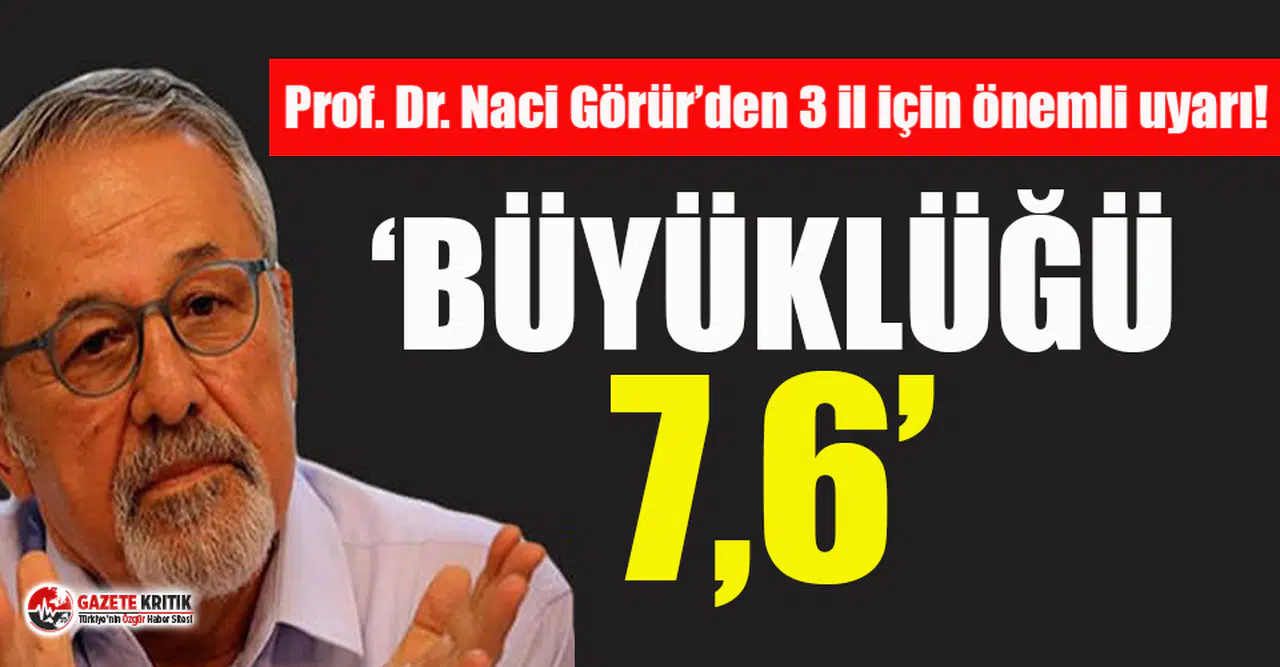 Prof. Dr. Naci Görür'den 3 il için kritik uyarı!