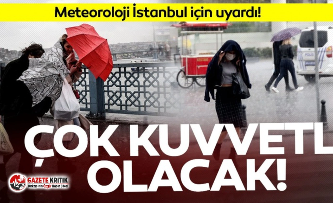 Meteoroloji'den İstanbul için son dakika uyarısı!