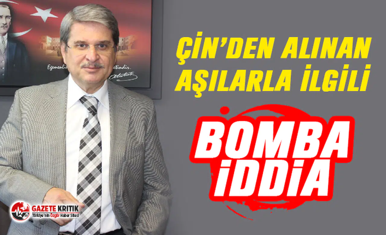Çin'den alınan aşılarla ilgili İYİ Partili Aytun Çıray’dan bomba iddia!