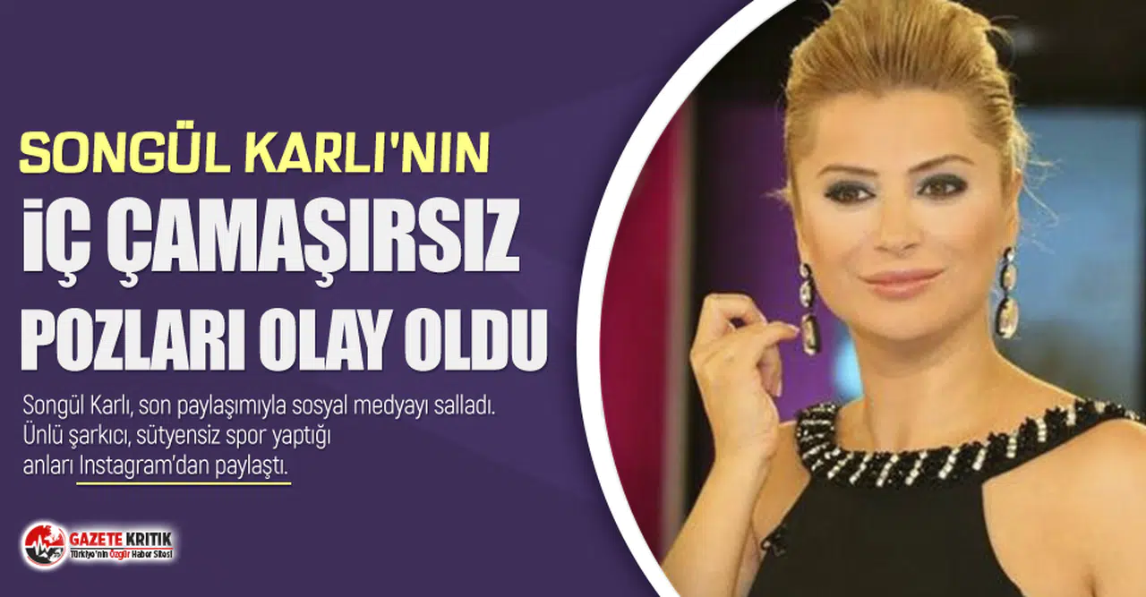 Songül Karlı'nın iç çamaşırsız pozları olay oldu