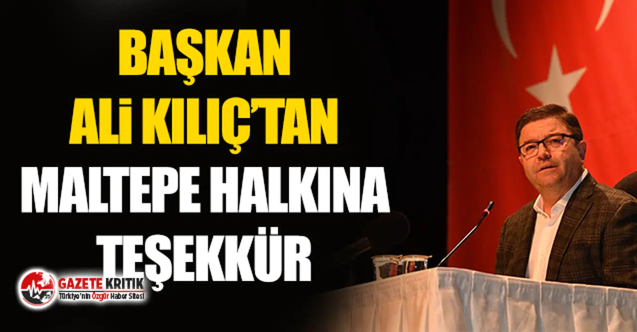 Başkan Ali Kılıç’tan Maltepe halkına teşekkür