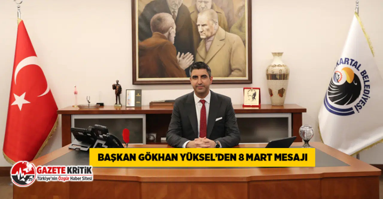 Başkan Gökhan Yüksel’den 8 Mart Mesajı