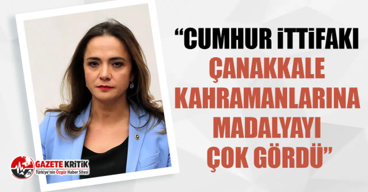 CHP'li Akkuş İlgezdi: 18 Martın 106. Yıl dönümünde Cumhur ittifakı Çanakkale kahramanlarına madalyayı çok gördü