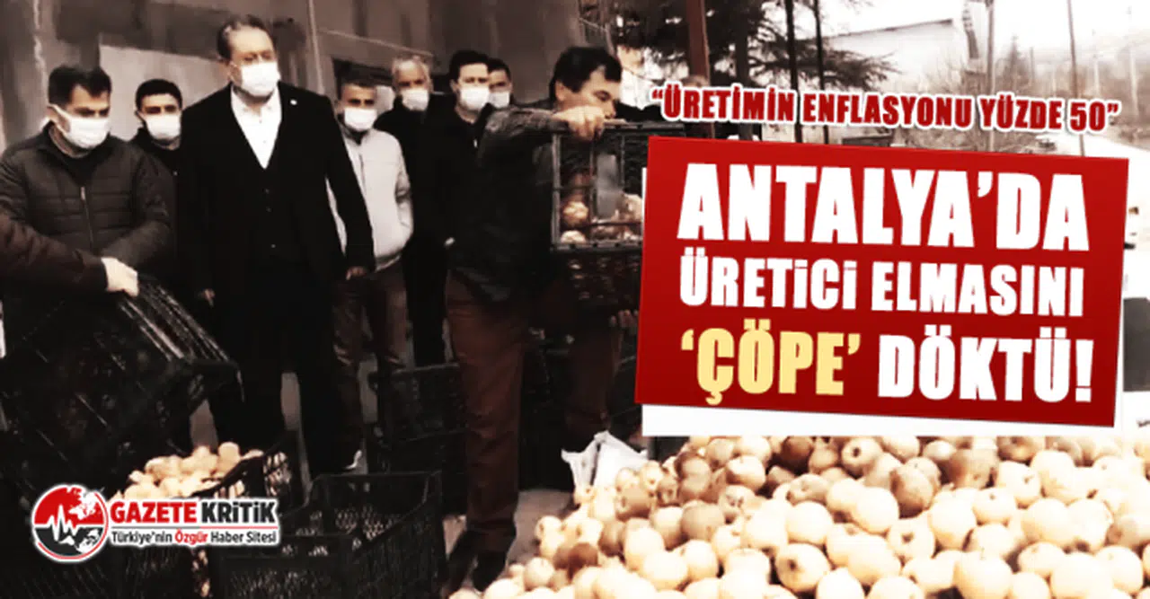CHP'li Aydın Özer: Antalya’da üretici elmasını ‘çöpe’ döktü!