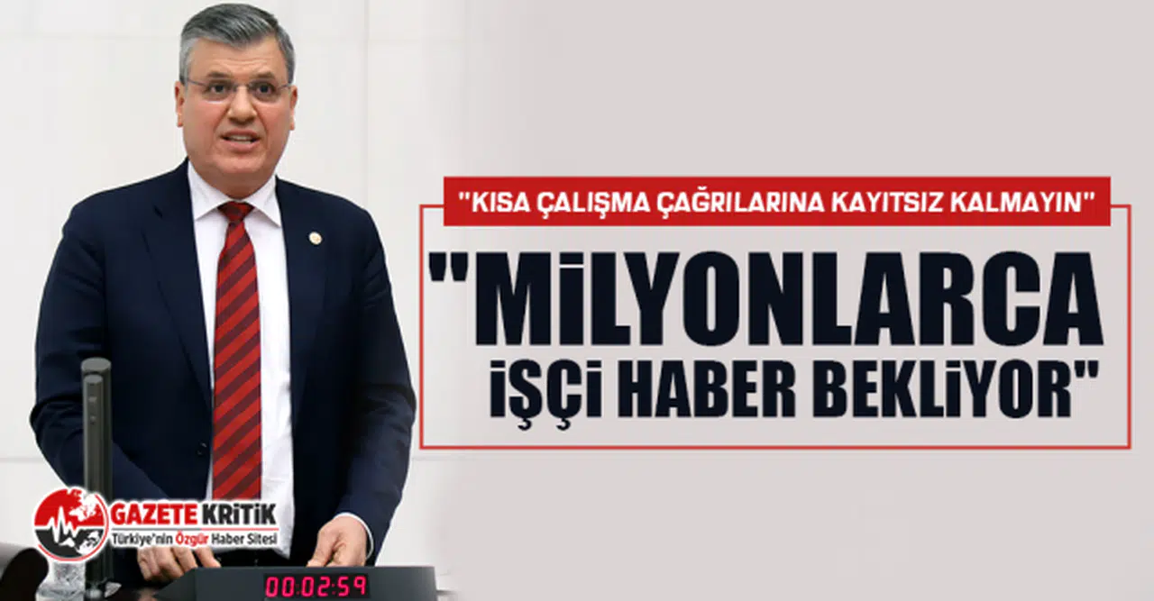 CHP'li Ayhan Barut, kısa çalışma ödeneği çağrısını yineledi!