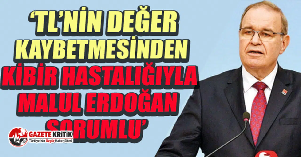 CHP'li Öztrak: TL'nin değer kaybetmesinden kendi aklını beğenen kibir hastalığıyla malul Erdoğan'ın Şahsım Hükûmeti sorumlu