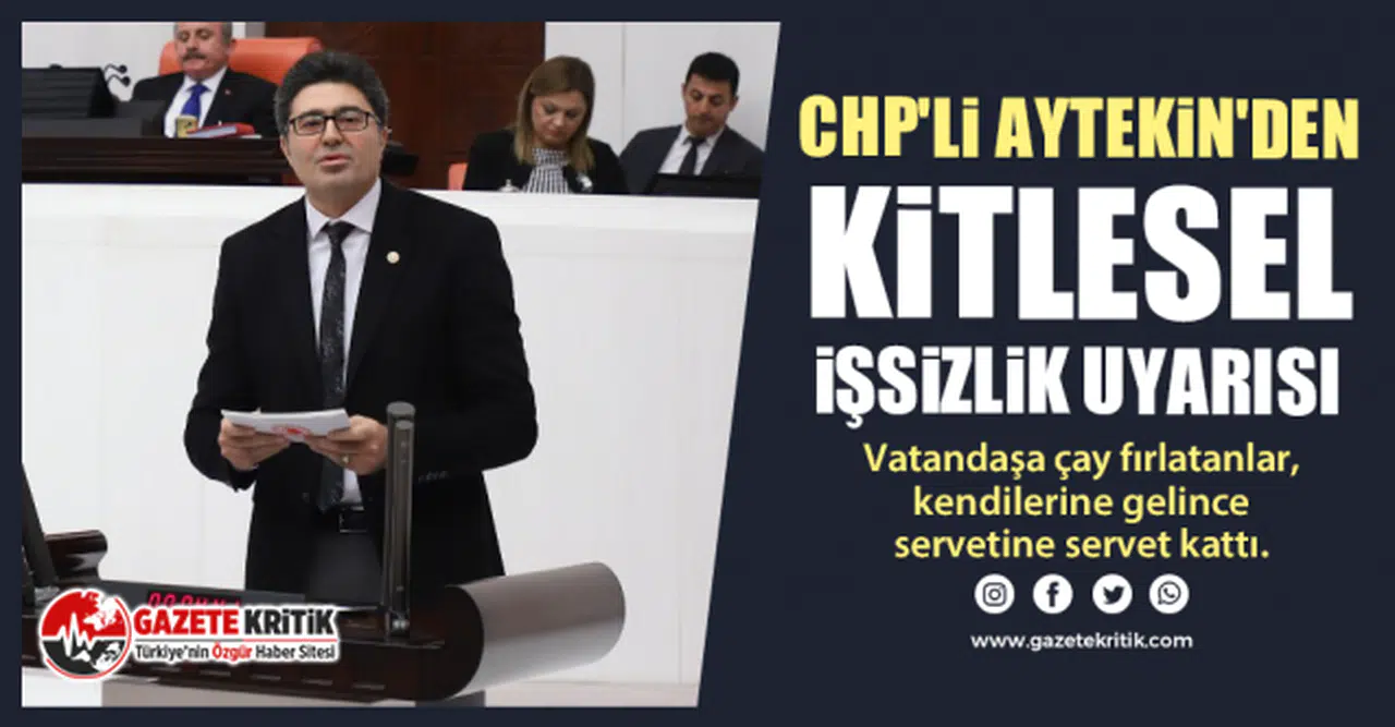 CHP’li Aytekin: Kısa Çalışma Ödeneği’nin Kaldırılması Kitlesel İşsizliğe Sebep Olacak