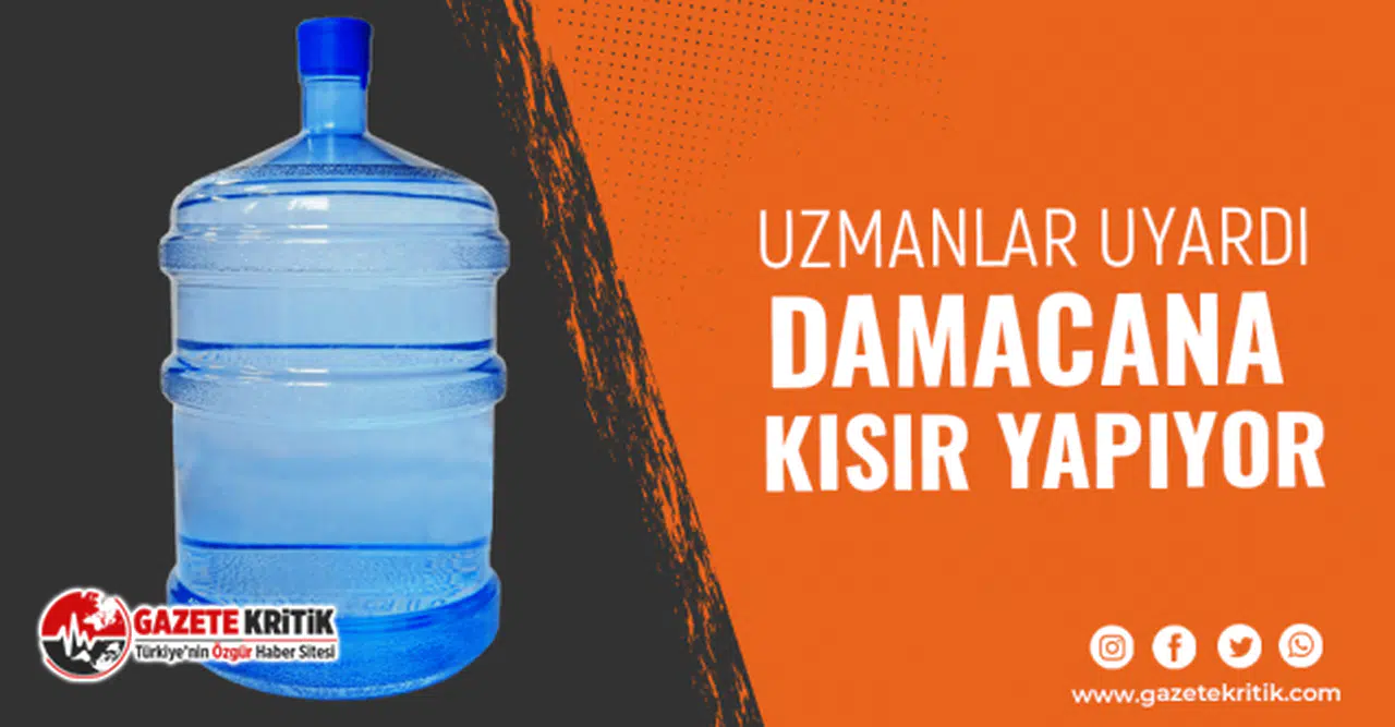 Uzmanlar uyardı: Damacana kısır yapıyor!