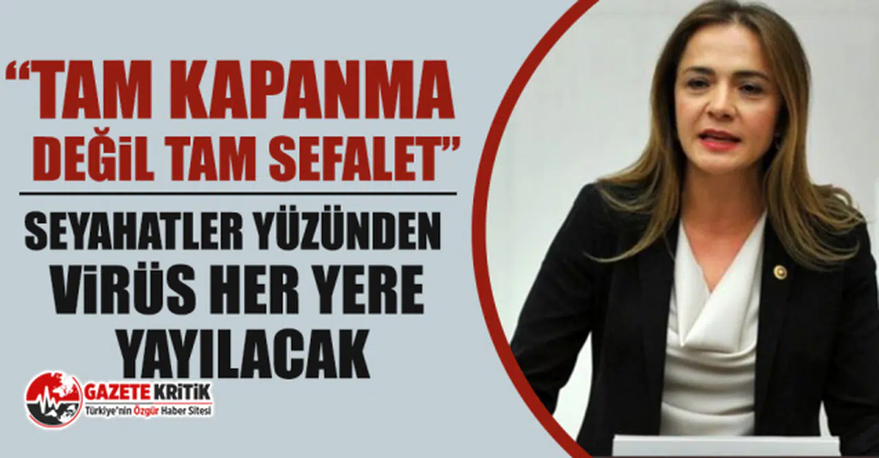 CHP'li Gamze Akkuş İlgezdi: Tam kapanma değil tam sefalet