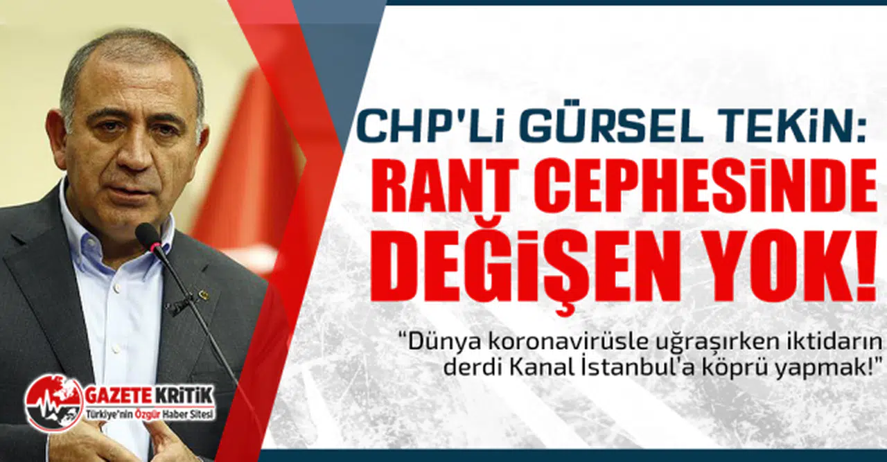 CHP'li Gürsel Tekin: Rant cephesinde değişen yok!