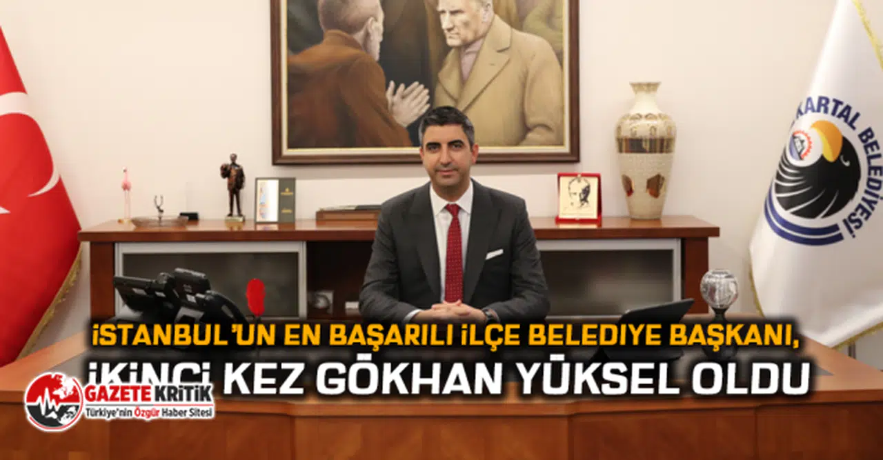 İstanbul’un En Başarılı İlçe Belediye Başkanı, İkinci Kez Gökhan Yüksel Oldu
