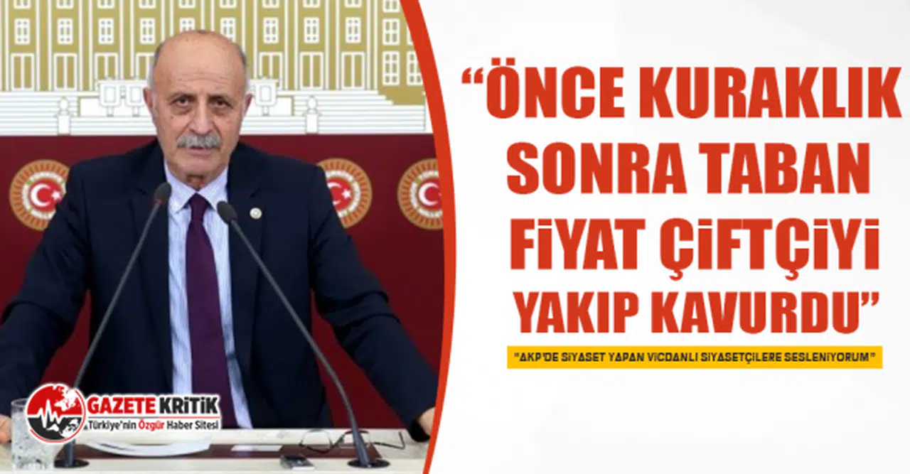 CHP'li Ali Keven: Önce Kuraklık Sonra Taban Fiyat Çiftçiyi Yakıp Kavurdu