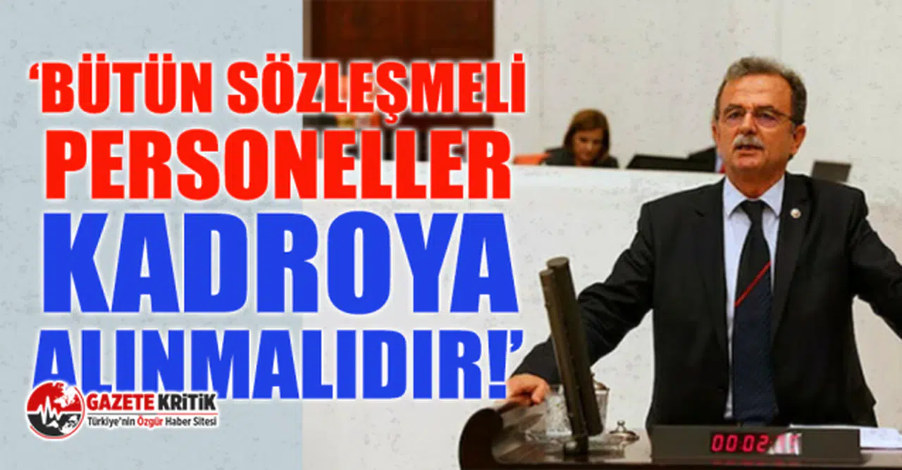 CHP'li Girgin: Bütün sözleşmeli personeller kadroya alınmalıdır