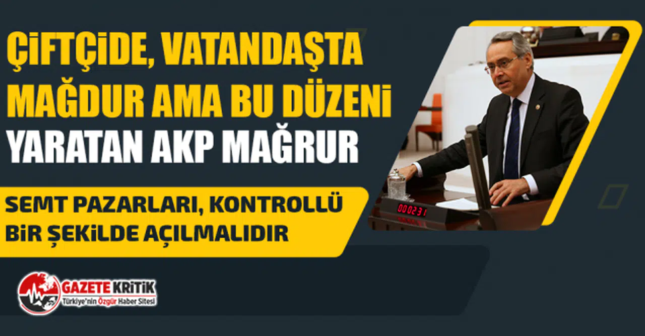 CHP'li Rafet Zeybek: Çiftçide, Vatandaşta Mağdur Ama Bu Düzeni Yaratan AKP Mağrur