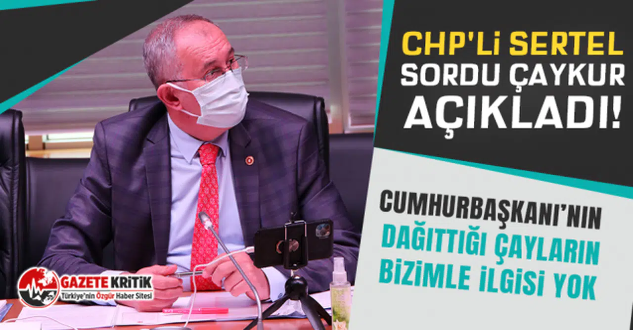 CHP'li Sertel sordu ÇAYKUR açıkladı!