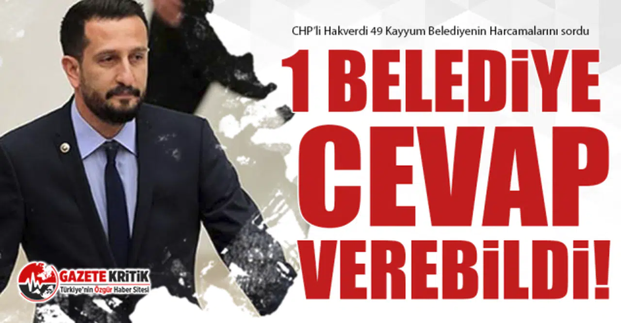 CHP’li Hakverdi 49 Kayyum Belediyenin Harcamalarını sordu 1 Belediye Cevap Verebildi!