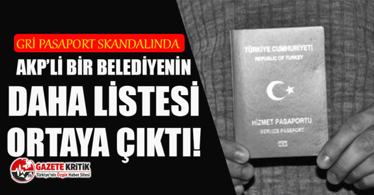 Gri pasaport skandalında AKP'li bir belediyenin daha listesi ortaya çıktı!