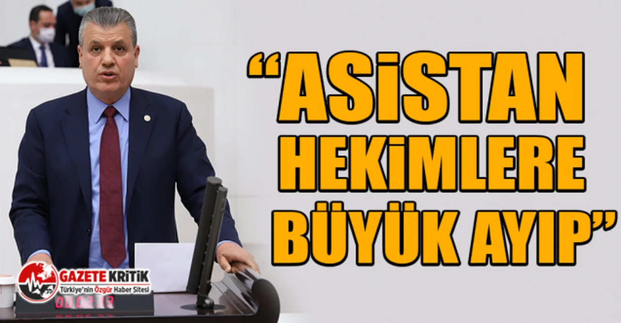 CHP'li Barut: Asistan hekimlere büyük ayıp