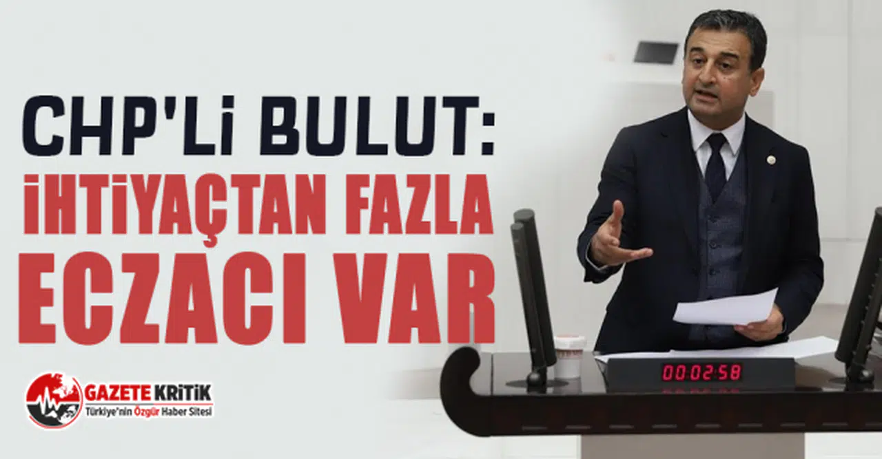 CHP'li Bulut: İhtiyaçtan fazla eczacı var